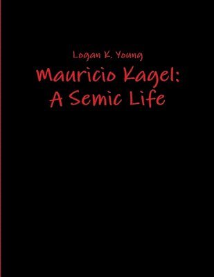 bokomslag Mauricio Kagel: A Semic Life