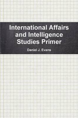 Daniel Evans - International Affairs and Intelligence Studies Primer, Häftad