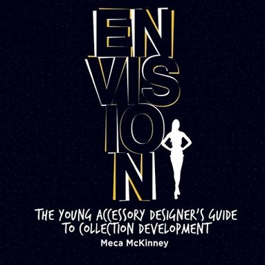 bokomslag ENVISION: The Young Accessory Designer's Guide to Collection Development