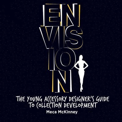 ENVISION: The Young Accessory Designer's Guide to Collection Development 1