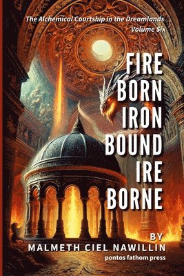 Fire Born, Iron Bound, Ire Borne