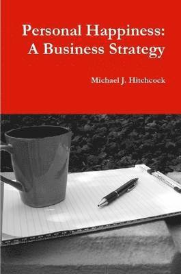 Michael Hitchcock - Personal Happiness: A Business Strategy, Häftad