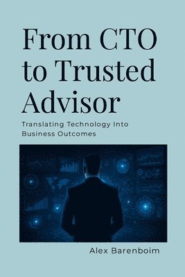 From CTO To Trusted Advisor