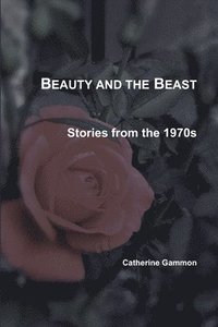 bokomslag Beauty and the Beast: Stories from the 1970s
