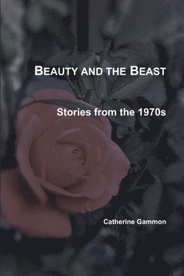 Beauty and the Beast: Stories from the 1970s