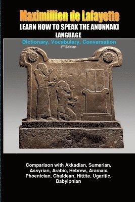 bokomslag Learn How to Speak the Anunnaki Language: Dictionary, Vocabulary, Conversation.