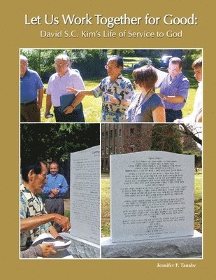 bokomslag Let Us Work Together for Good: David S.C. Kim's Life of Service to God