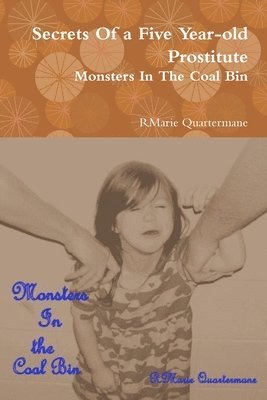 Secrets of a Five Year-old Prostitute,  Monsters in the Coal Bin 1