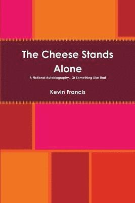 The Cheese Stands Alone 1