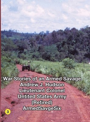 Andrew Hudson - WAR STORIES of an ARMED SAVAGE PART 3, Inbunden