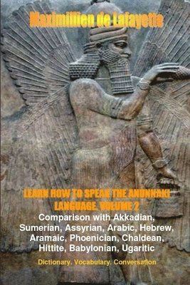 bokomslag LEARN HOW TO SPEAK THE ANUNNAKI LANGUAGE. Vol.2. Dictionary, Vocabulary, Conversation.