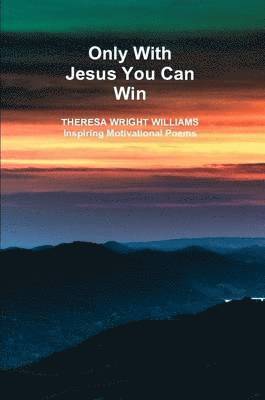 Theresa Wright/Williams - Only With Jesus You Can Win, Häftad