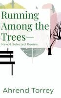 Ahrend Torrey - Running Among the Trees-, Inbunden