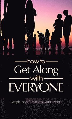 bokomslag How to Get Along with Everyone