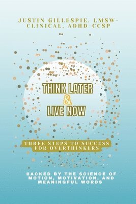 Think Later & Live Now