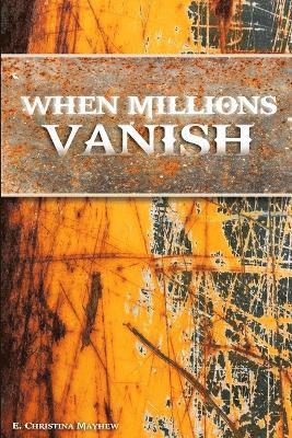 When Millions Vanish 1