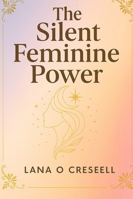 Lana O Creseell, Lana O. Creseell - Silent Feminine Power, Häftad