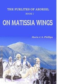 bokomslag The Furlites of Aroriel - On Matissia Wings