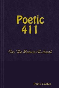 bokomslag Poetic 411 For The Mature At Heart