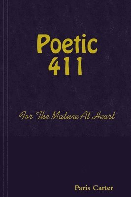 bokomslag Poetic 411 For The Mature At Heart