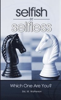 bokomslag Selfish or Selfless: Which One Are You?