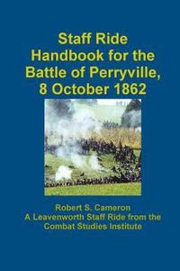 bokomslag Staff Ride Handbook For The Battle Of Perryville, 8 October 1862