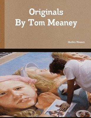 Originals By Tom Meaney 1