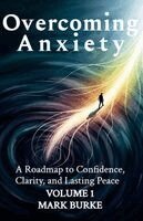 Mark Burke - Overcoming Anxiety Volume 1, Häftad