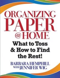 bokomslag Organizing Paper @ Home: What to Toss and How to Find the Rest