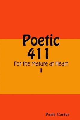 bokomslag Poetic 411 For the Mature at Heart II