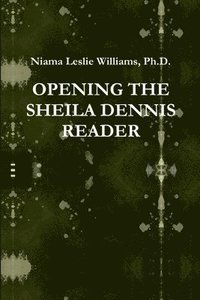 bokomslag Opening the Sheila Dennis Reader