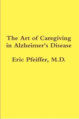 bokomslag The Art of Caregiving in Alzheimer's Disease