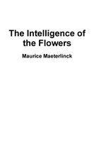 Maurice Maeterlinck - Intelligence of the Flowers, Häftad