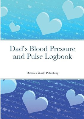 Dubreck World Publishing - Dad's Blood Pressure and Pulse Logbook, Häftad