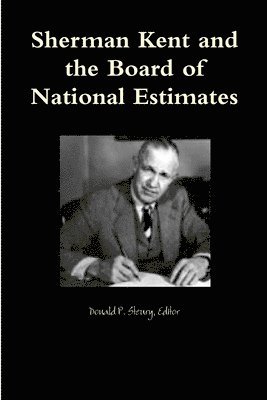 Sherman Kent and the Board of National Estimates 1