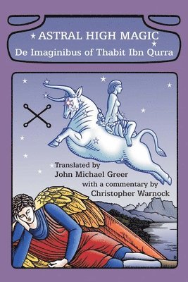 bokomslag Astral High Magic: De Imaginibus of Thabit Ibn Qurra