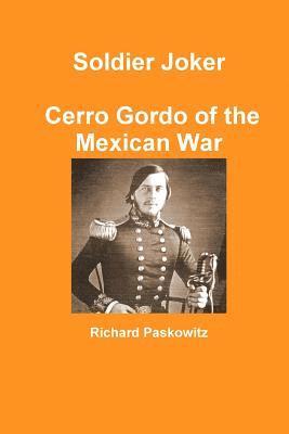 bokomslag Soldier Joker Cerro Gordo of the Mexican War