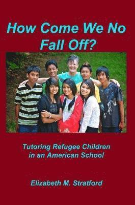 bokomslag How Come We No Fall Off? - Tutoring Refugee Children in an American School