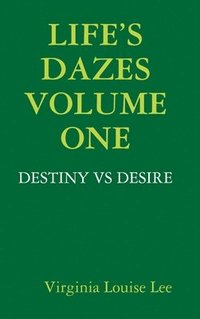bokomslag Life's Dazes - Destiny Vs Desire Volume One