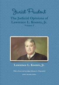 bokomslag Jurist Prudent -- The Judicial Opinions of Lawrence L. Koontz, Jr., Volume 3