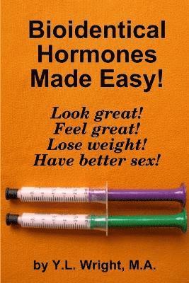 Bioidentical Hormones Made Easy! 1