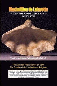 bokomslag WHEN THE GODS DESCENDED ON EARTH: The Phoenicians-Extraterrestrials Link.