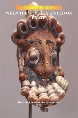 When the Gods Descended on Earth: The Phoenicians-Extraterrestrials Link. Part 2