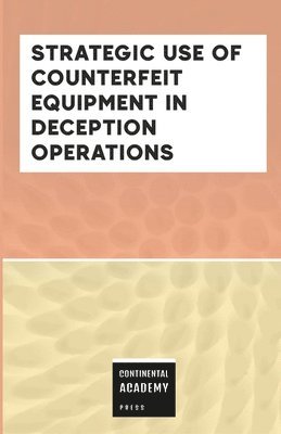 Strategic Use of Counterfeit Equipment in Deception Operations