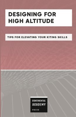 Designing for High Altitude - Tips for Elevating Your Kiting Skills