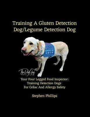 Stephen Phillips - Training A Gluten Detection Dog/Legume Detection Dog, Häftad