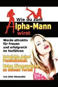 bokomslag Wie Du Zum Alpha-Mann Wirst