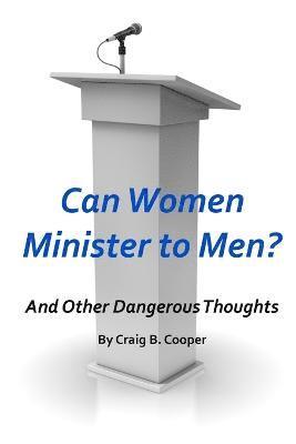 Craig Cooper - Can Women Minister to Men?, Häftad