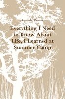 Amanda Thomas - Everything I Need to Know About Life, I Learned at Summer Camp, Häftad. Tillgänglighet: Lägg i varukorg