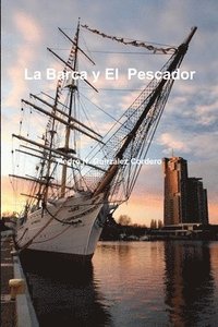 bokomslag La Barca Y El Pescador
